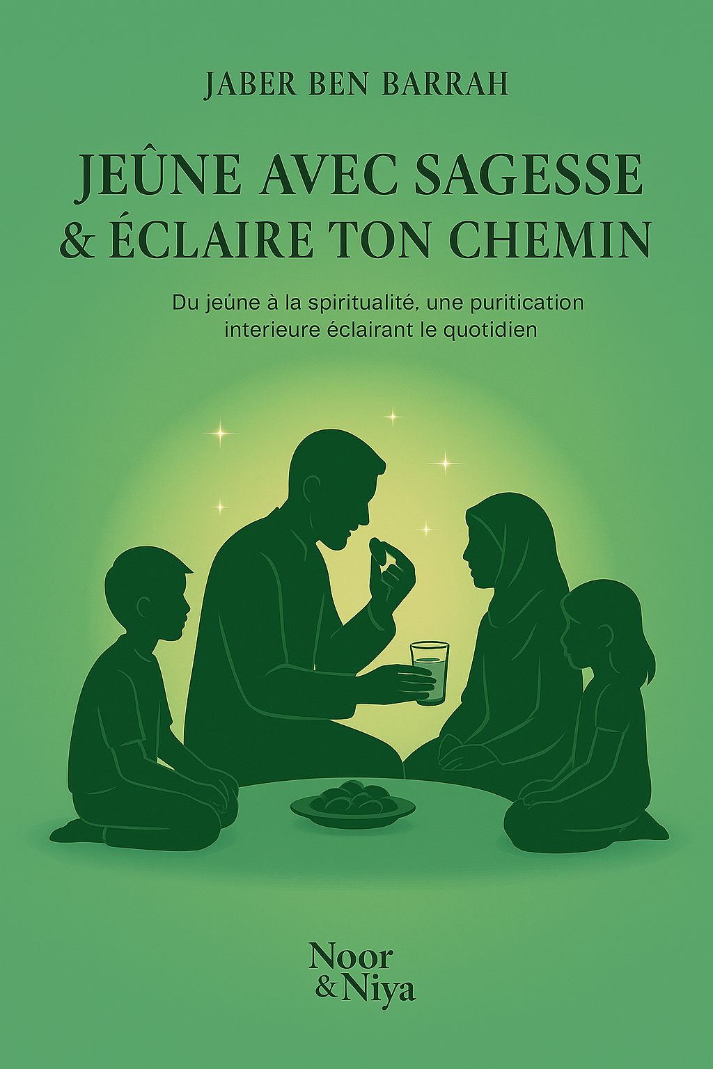 Jeûne avec sagesse & éclaire ton chemin